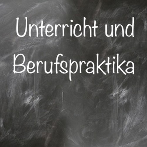 Tafelaufschrift: Unterricht und Berufspraktika